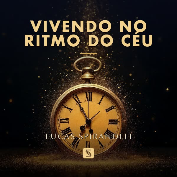 Capa do eBook Vivendo no Ritmo do Céu, de Lucas Spirandeli: um relógio de bolso dourado envolto em partículas de luz sobre fundo escuro.